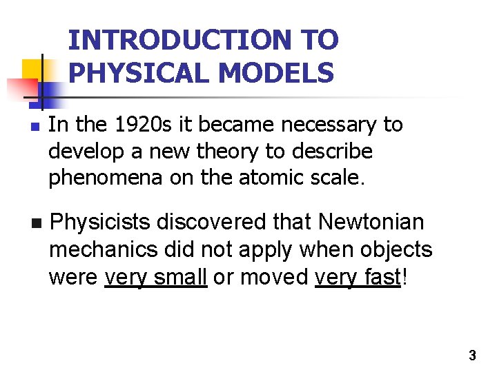 INTRODUCTION TO PHYSICAL MODELS n n In the 1920 s it became necessary to INTRODUCTION TO PHYSICAL MODELS n n In the 1920 s it became necessary to