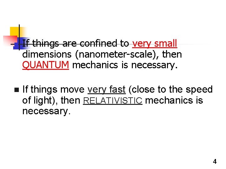 n n If things are confined to very small dimensions (nanometer-scale), then QUANTUM mechanics n n If things are confined to very small dimensions (nanometer-scale), then QUANTUM mechanics
