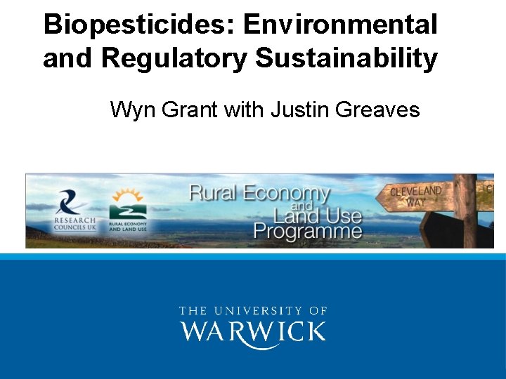 Biopesticides: Environmental and Regulatory Sustainability Wyn Grant with Justin Greaves 