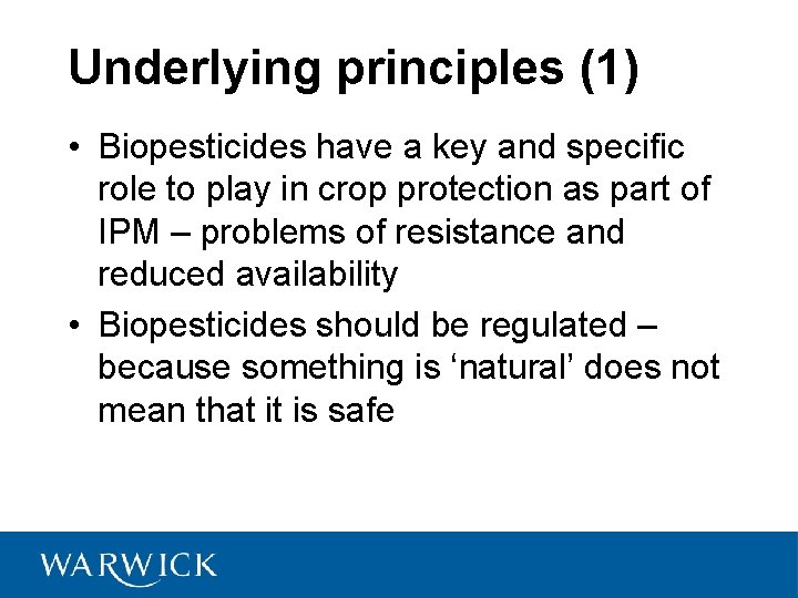 Underlying principles (1) • Biopesticides have a key and specific role to play in