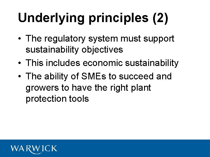 Underlying principles (2) • The regulatory system must support sustainability objectives • This includes