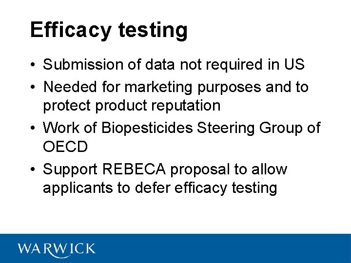 Efficacy testing • Submission of data not required in US • Needed for marketing