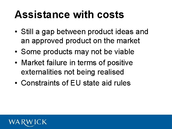 Assistance with costs • Still a gap between product ideas and an approved product