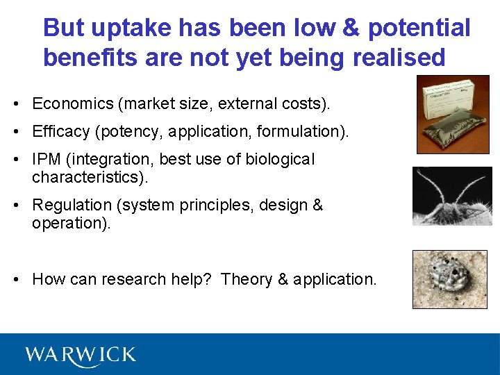 But uptake has been low & potential benefits are not yet being realised •