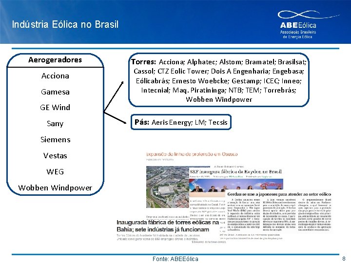 Indústria Eólica no Brasil Aerogeradores Acciona Gamesa GE Wind Sany Torres: Acciona; Alphatec; Alstom;