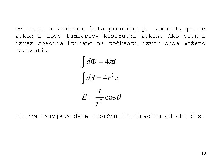 Ovisnost o kosinusu kuta pronašao je Lambert, pa se zakon i zove Lambertov kosinusni