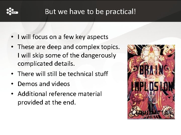 But we have to be practical! • I will focus on a few key