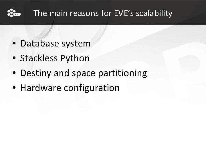 The main reasons for EVE’s scalability • • Database system Stackless Python Destiny and