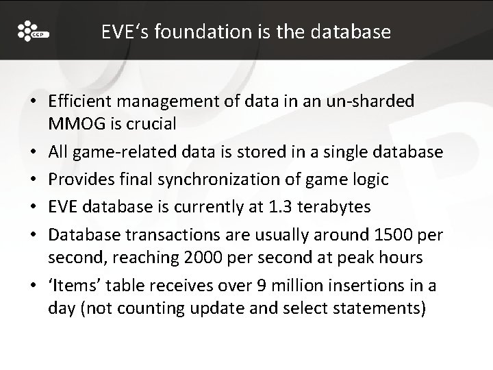 EVE‘s foundation is the database • Efficient management of data in an un-sharded MMOG