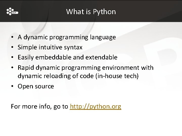 What is Python A dynamic programming language Simple intuitive syntax Easily embeddable and extendable