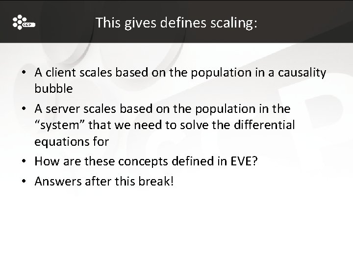 This gives defines scaling: • A client scales based on the population in a