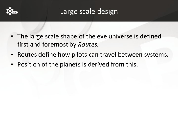 Large scale design • The large scale shape of the eve universe is defined