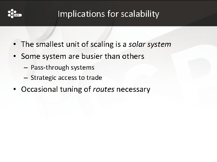 Implications for scalability • The smallest unit of scaling is a solar system •