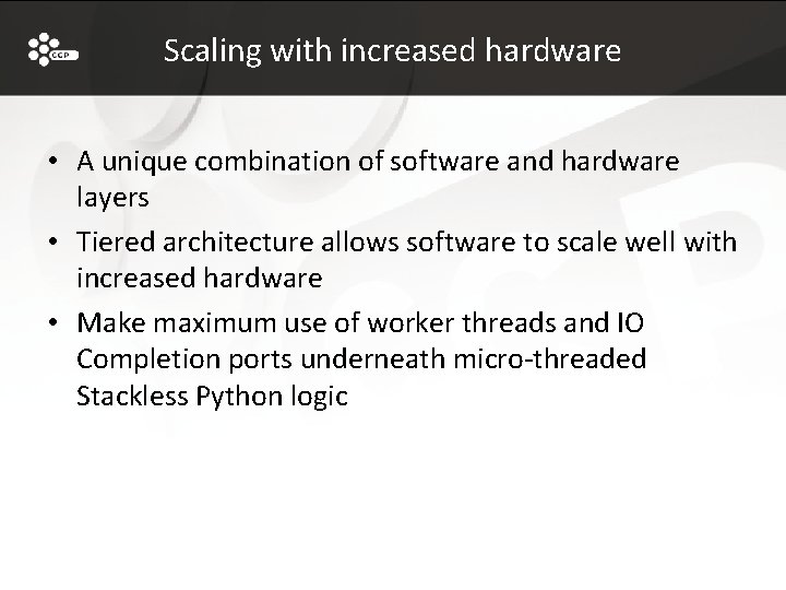 Scaling with increased hardware • A unique combination of software and hardware layers •