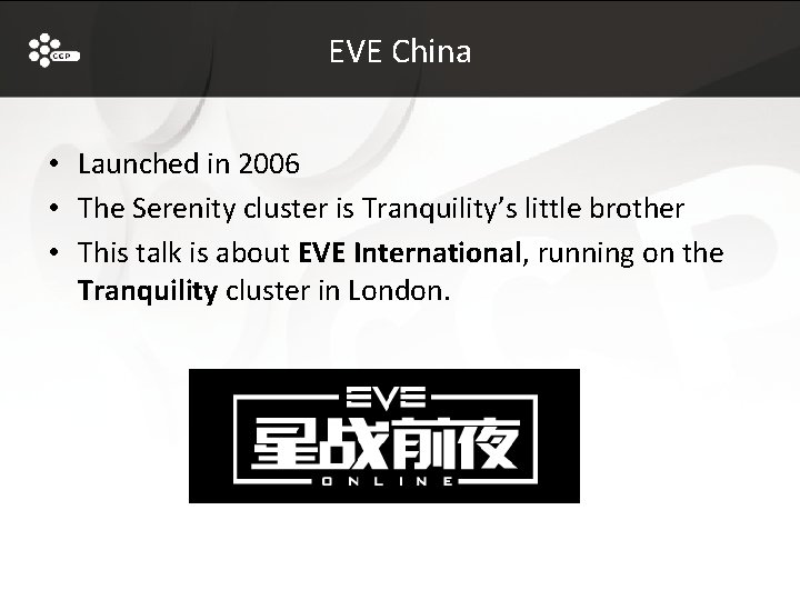 EVE China • Launched in 2006 • The Serenity cluster is Tranquility’s little brother