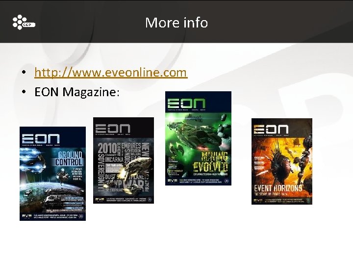 More info • http: //www. eveonline. com • EON Magazine: 