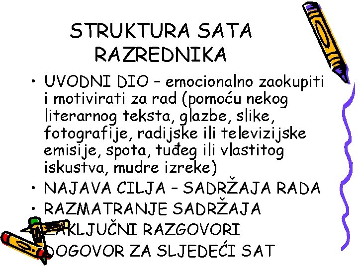 STRUKTURA SATA RAZREDNIKA • UVODNI DIO – emocionalno zaokupiti i motivirati za rad (pomoću