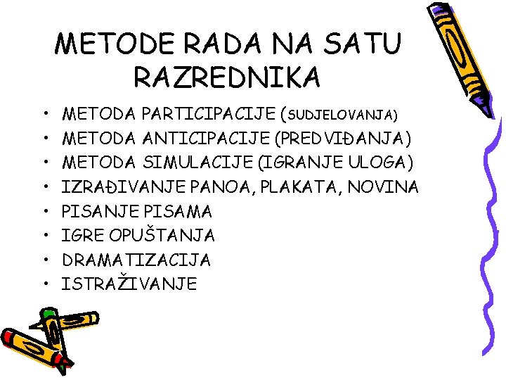 METODE RADA NA SATU RAZREDNIKA • • METODA PARTICIPACIJE (SUDJELOVANJA) METODA ANTICIPACIJE (PREDVIĐANJA) METODA