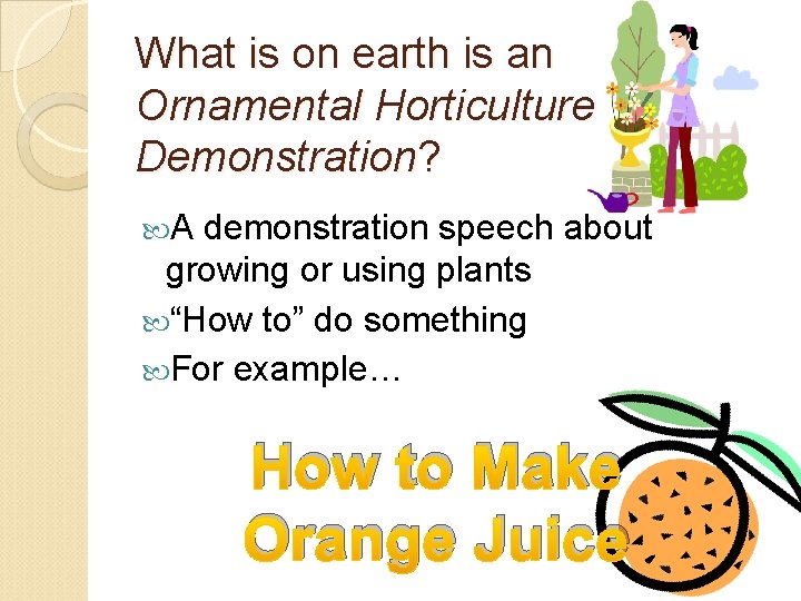 What is on earth is an Ornamental Horticulture Demonstration? A demonstration speech about growing