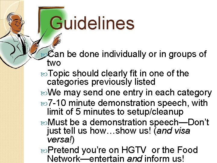 Guidelines Can be done individually or in groups of two Topic should clearly fit