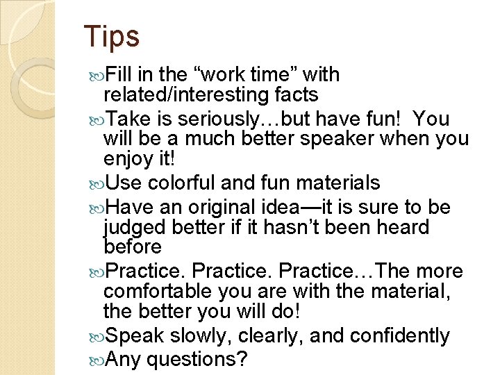 Tips Fill in the “work time” with related/interesting facts Take is seriously…but have fun!