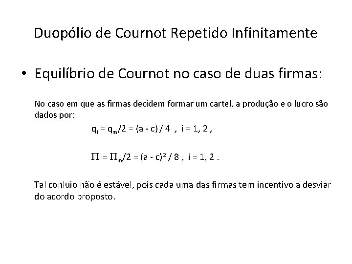 Duopólio de Cournot Repetido Infinitamente • Equilíbrio de Cournot no caso de duas firmas: