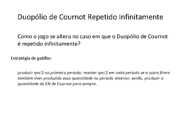 Duopólio de Cournot Repetido Infinitamente Como o jogo se altera no caso em que