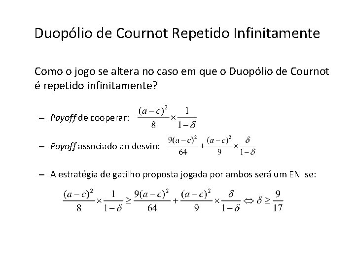 Duopólio de Cournot Repetido Infinitamente Como o jogo se altera no caso em que