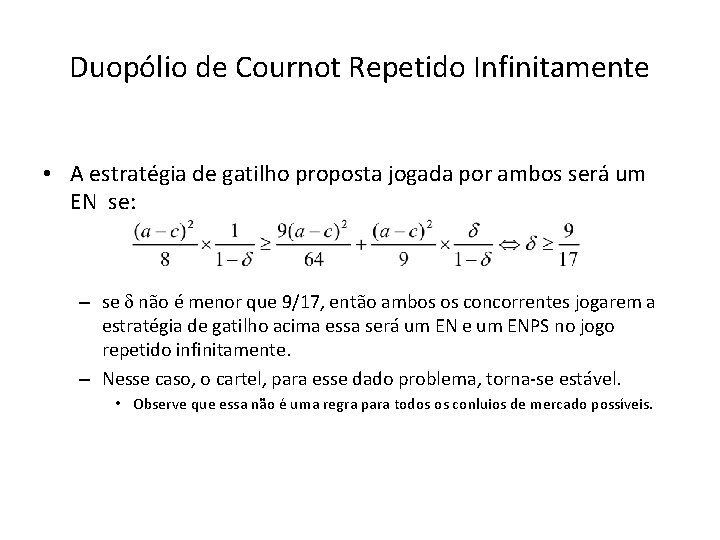 Duopólio de Cournot Repetido Infinitamente • A estratégia de gatilho proposta jogada por ambos