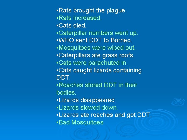  • Rats brought the plague. • Rats increased. • Cats died. • Caterpillar