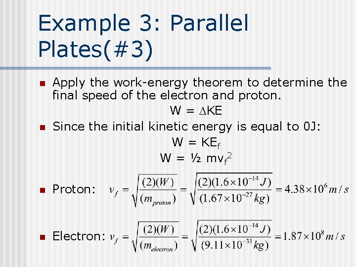 Example 3: Parallel Plates(#3) n n Apply the work-energy theorem to determine the final