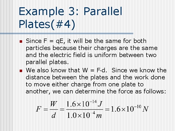 Example 3: Parallel Plates(#4) n n Since F = q. E, it will be