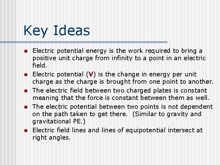 Key Ideas n n n Electric potential energy is the work required to bring