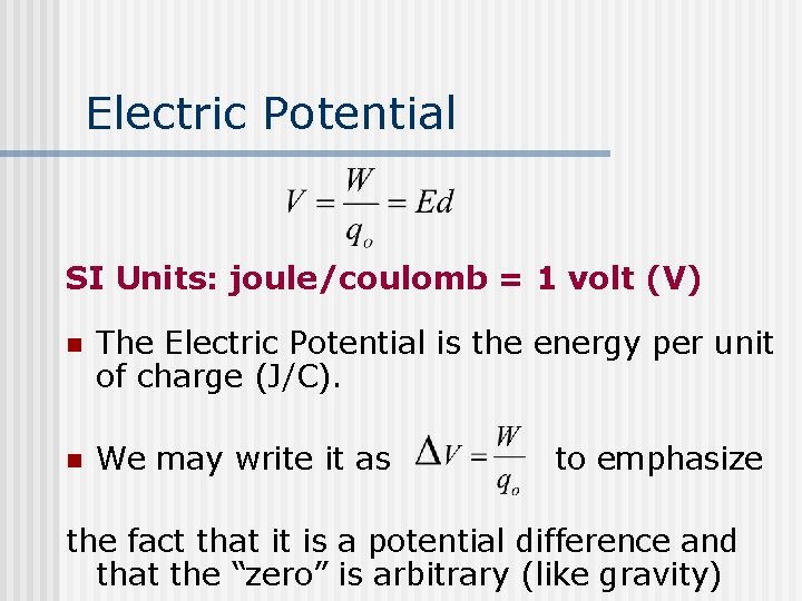 Electric Potential SI Units: joule/coulomb = 1 volt (V) n The Electric Potential is