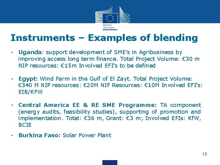 Instruments – Examples of blending • Uganda: support development of SME's in Agribusiness by