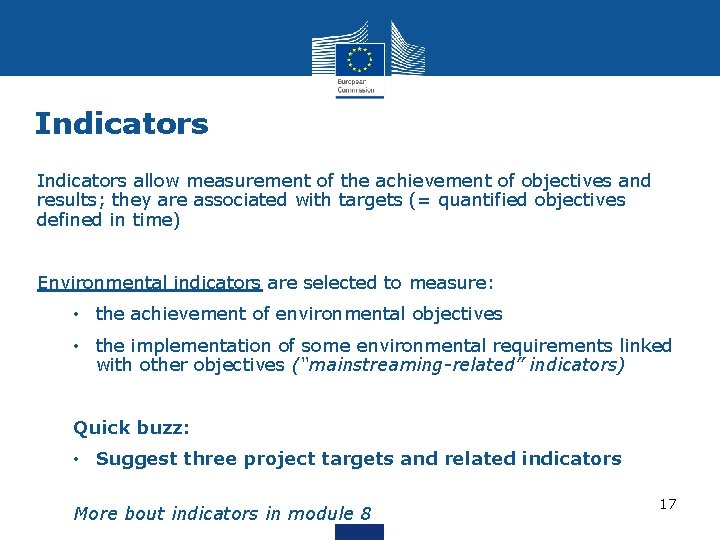 Indicators allow measurement of the achievement of objectives and results; they are associated with
