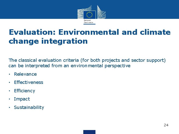 Evaluation: Environmental and climate change integration The classical evaluation criteria (for both projects and