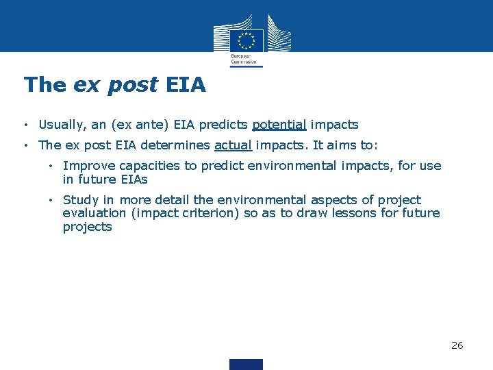 The ex post EIA • Usually, an (ex ante) EIA predicts potential impacts •