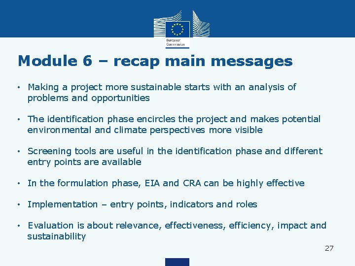 Module 6 – recap main messages • Making a project more sustainable starts with