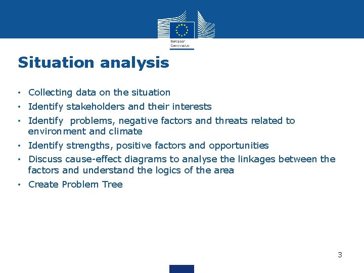 Situation analysis • Collecting data on the situation • Identify stakeholders and their interests