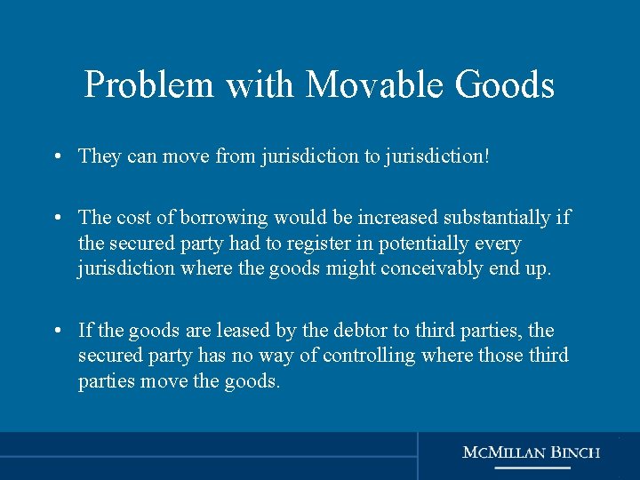 Problem with Movable Goods • They can move from jurisdiction to jurisdiction! • The