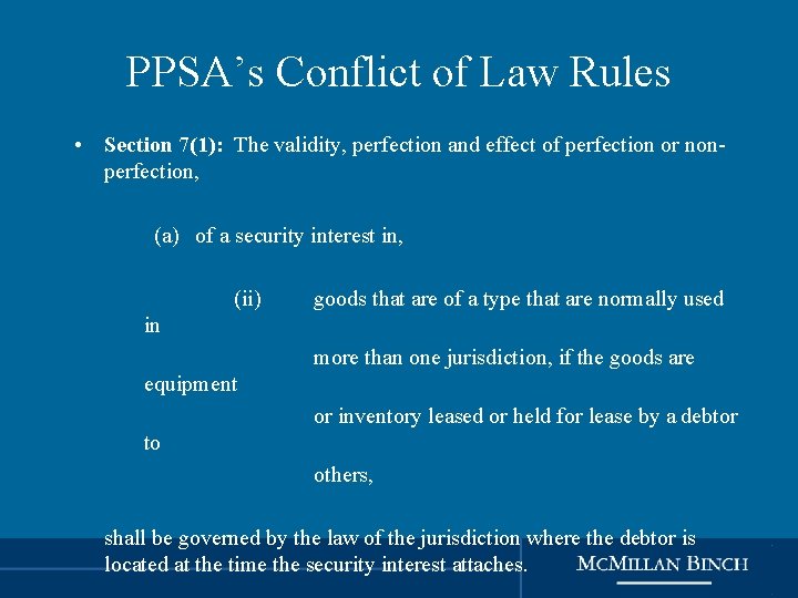 PPSA’s Conflict of Law Rules • Section 7(1): The validity, perfection and effect of