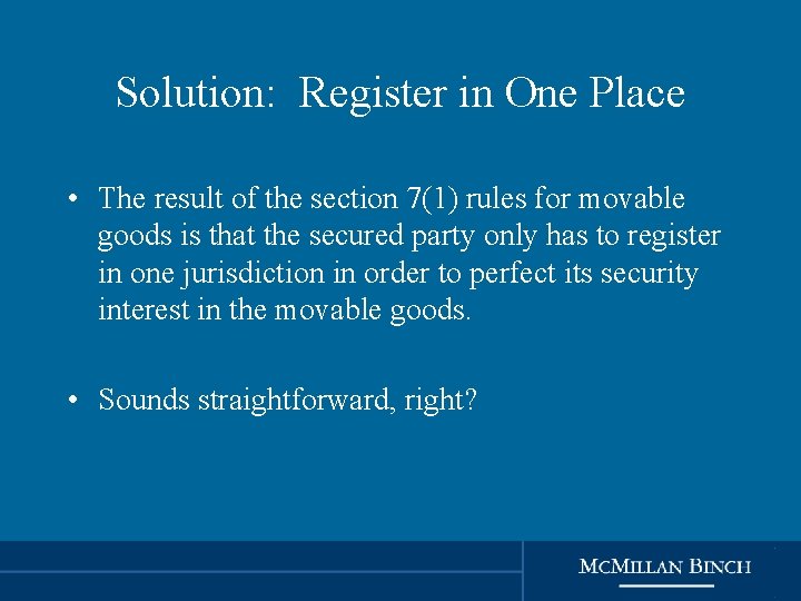 Solution: Register in One Place • The result of the section 7(1) rules for