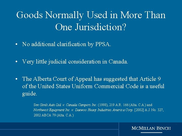 Goods Normally Used in More Than One Jurisdiction? • No additional clarification by PPSA.