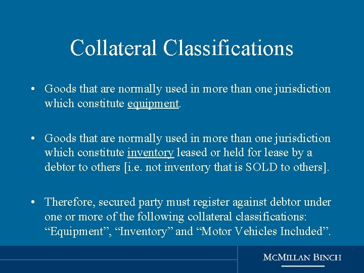 Collateral Classifications • Goods that are normally used in more than one jurisdiction which