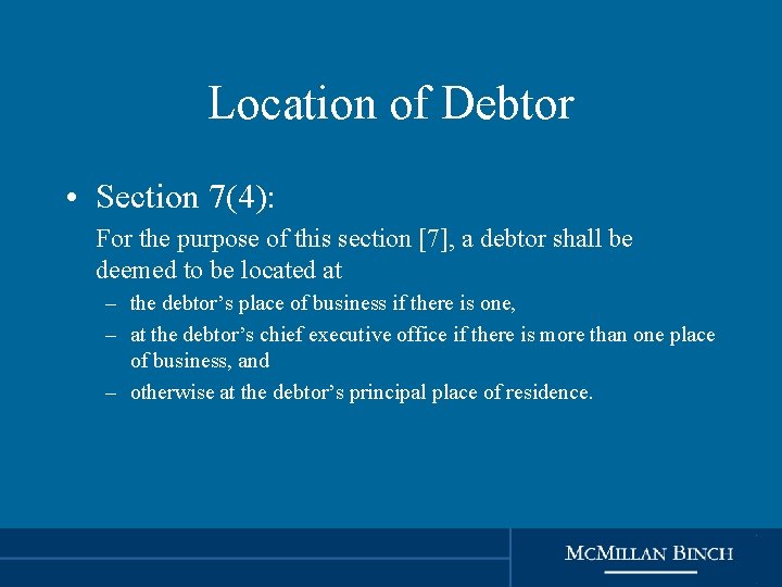 Location of Debtor • Section 7(4): For the purpose of this section [7], a