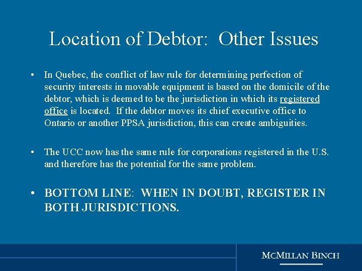 Location of Debtor: Other Issues • In Quebec, the conflict of law rule for