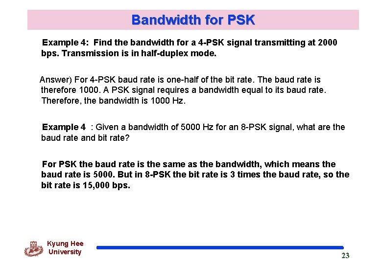 Bandwidth for PSK Example 4: Find the bandwidth for a 4 -PSK signal transmitting
