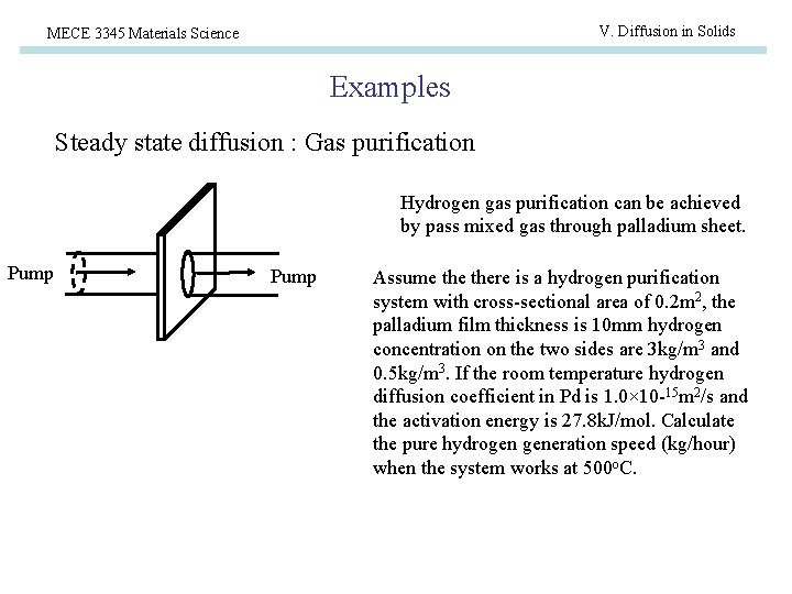 V. Diffusion in Solids MECE 3345 Materials Science Examples Steady state diffusion : Gas