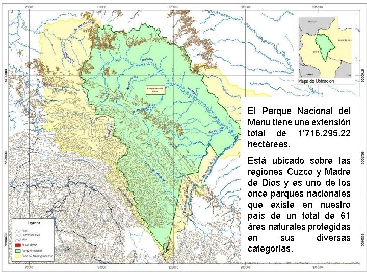 El Parque Nacional del Manu tiene una extensión total de 1’ 716, 295. 22